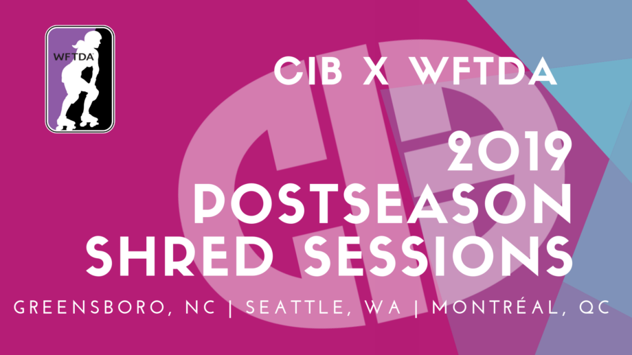CIB Shred Sessions at 2019 WFTDA Playoffs and Championships