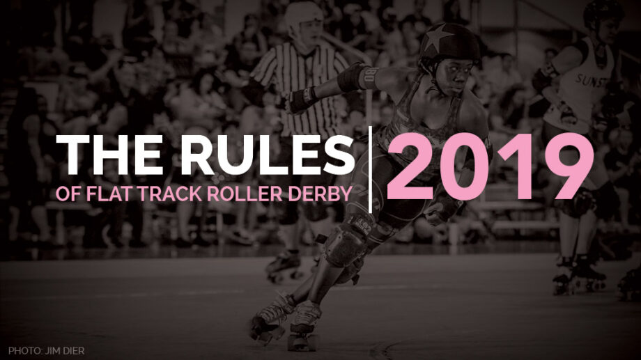 The Rules of Flat Track Roller Derby January 1, 2019 Update
